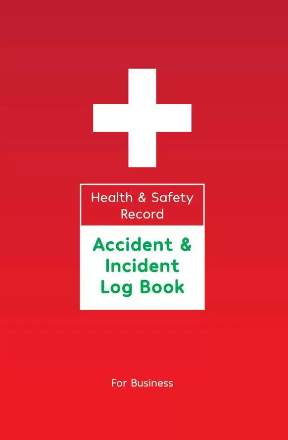 Health & Safety Record Accident & Incident Log Book