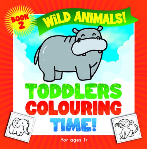 Wild Animals: Toddlers Colouring Time For Ages 1+ - Herbert Publishing