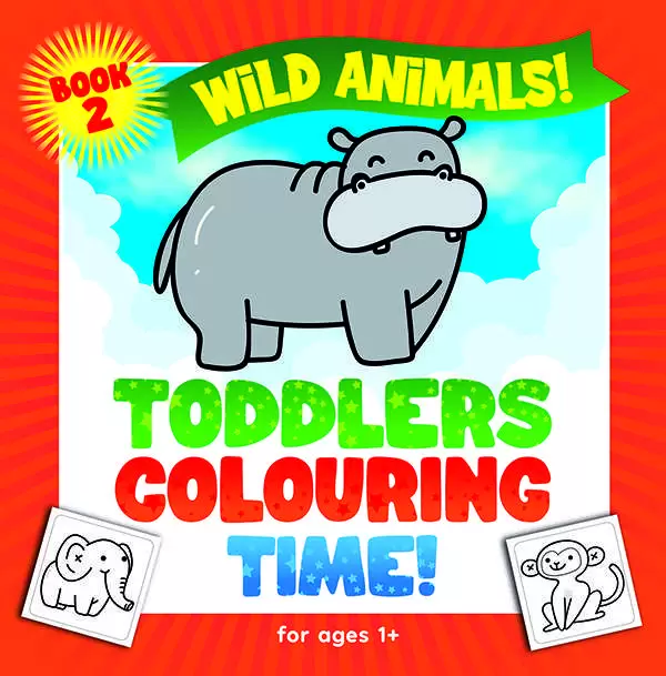 Wild Animals: Toddlers Colouring Time For Ages 1+